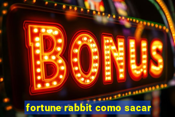 fortune rabbit como sacar